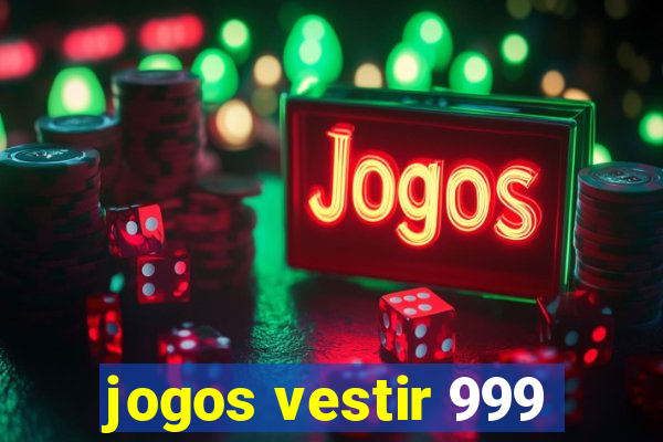 jogos vestir 999